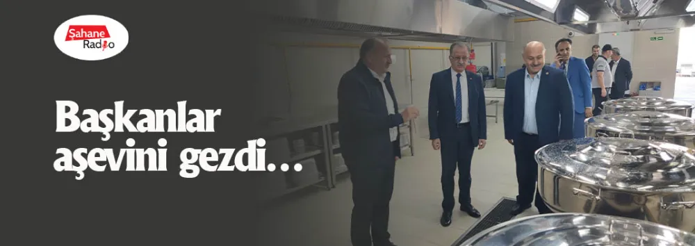 Başkanlar aşevini gezdi…