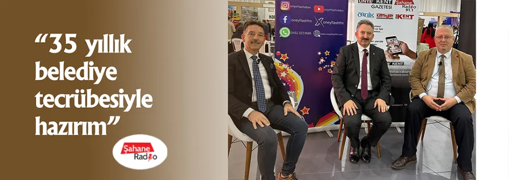 “35 yıllık belediye tecrübesiyle hazırım”