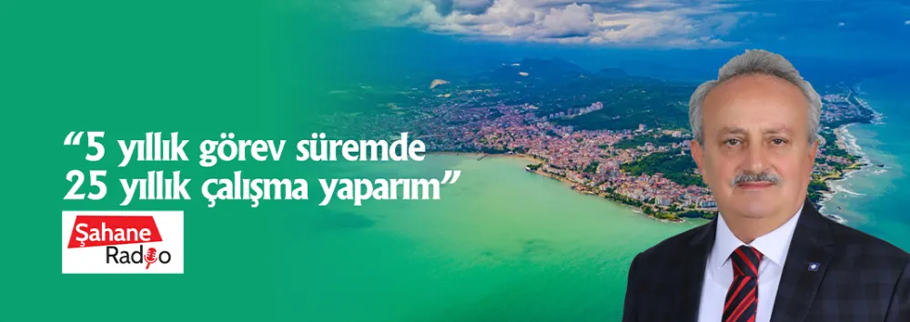 “5 yıllık görev süremde 25 yıllık çalışma yaparım”