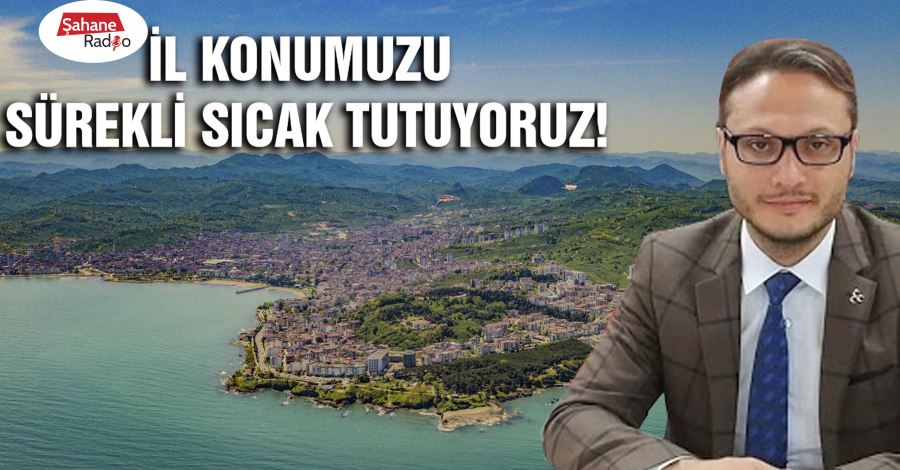  İl konumuzu sürekli sıcak tutuyoruz!