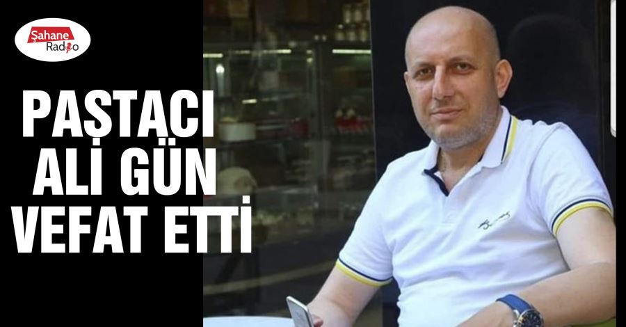  Pastacı Ali Gün vefat etti