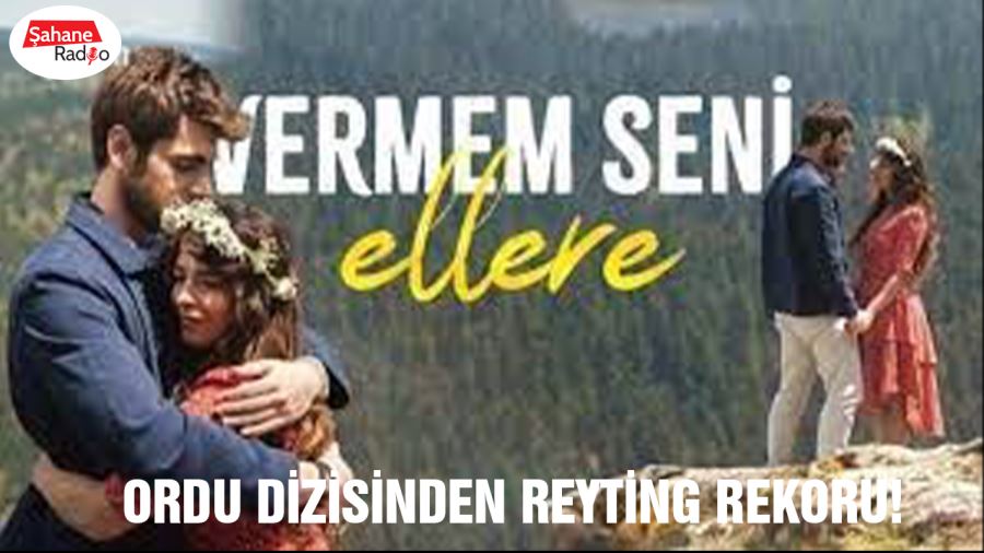Ordu dizisinden reyting rekoru!