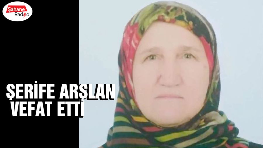  Şerife Arslan vefat etti