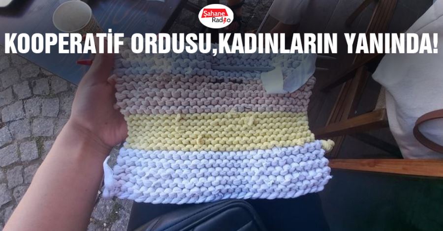 Kooperatif Ordusu, kadınların yanında!