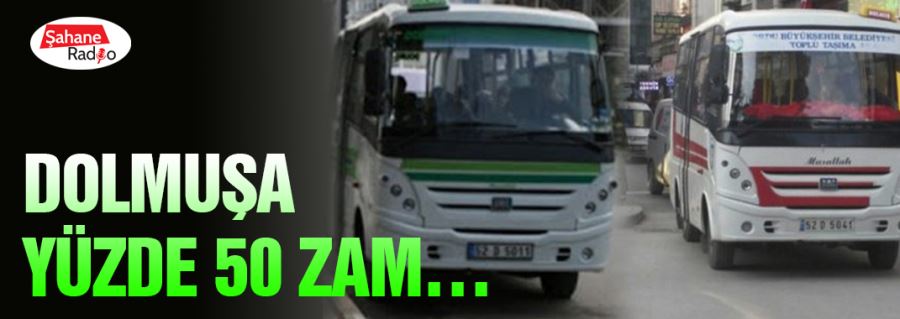 Dolmuşa yüzde 50 zam…