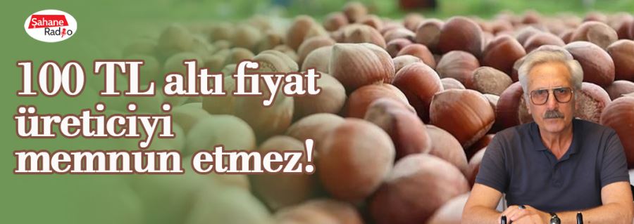 100 TL altı fiyat üreticiyi memnun etmez!