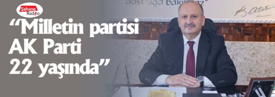 “Milletin partisi AK Parti 22 yaşında”