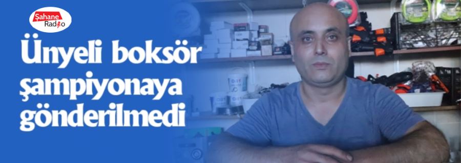 Ünyeli boksör şampiyonaya gönderilmedi