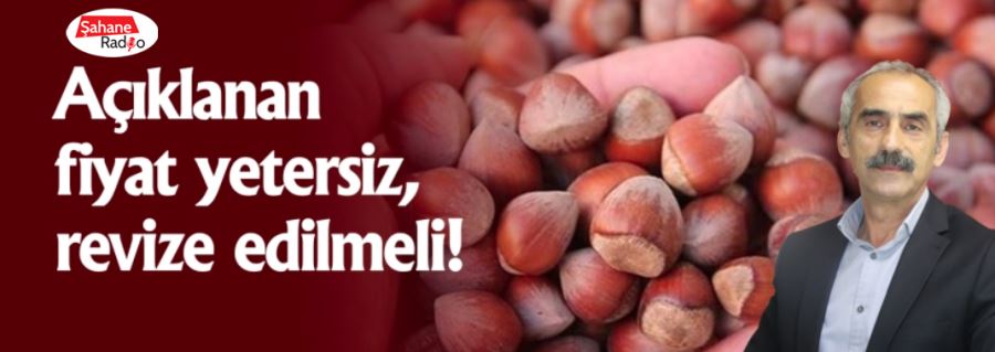 Açıklanan fiyat yetersiz, revize edilmeli!