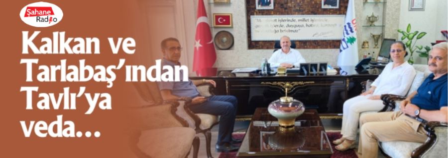 Kalkan ve Tarlabaş’ından Tavlı’ya veda…
