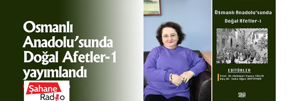  Osmanlı Anadolu’sunda Doğal Afetler-1 yayımlandı