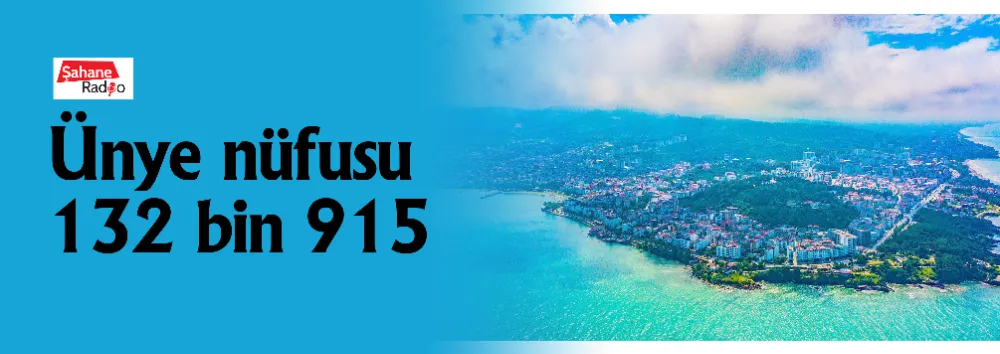 Ünye nüfusu 132 bin 915…