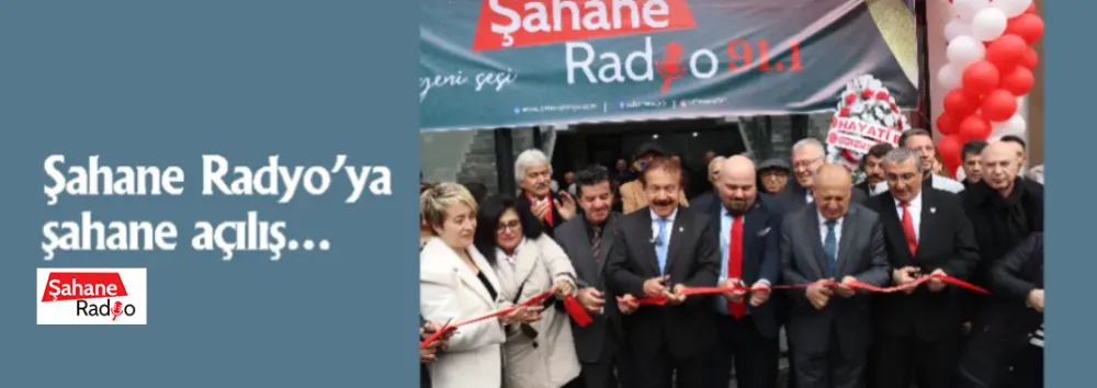 Şahane Radyo’ya şahane açılış…