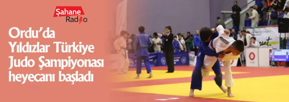 Ordu’da Yıldızlar Türkiye Judo Şampiyonası heyecanı başladı