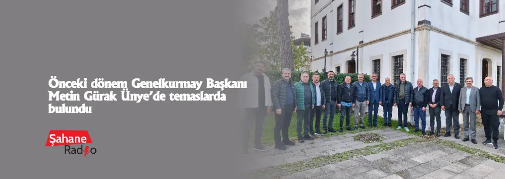 Önceki dönem Genelkurmay Başkanı Metin Gürak Ünye’de temaslarda bulundu