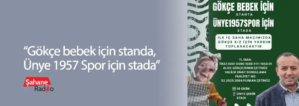 “Gökçe bebek için standa, Ünye 1957 Spor için stada”