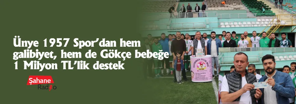 Ünye 1957 Spor’dan hem galibiyet, hem de Gökçe bebeğe 1 Milyon TL’lik destek