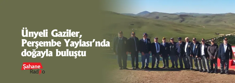 Ünyeli Gaziler, Perşembe Yaylası’nda doğayla buluştu