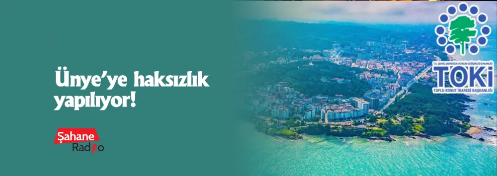 Ünye’ye haksızlık yapılıyor!