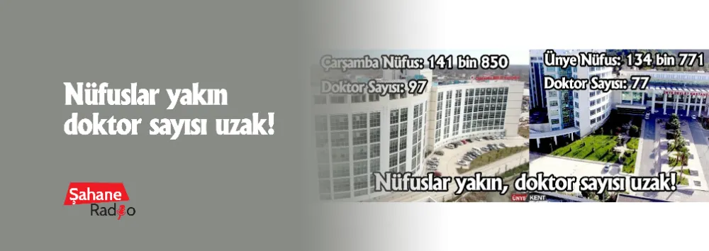 Nüfuslar yakın, doktor sayısı uzak!