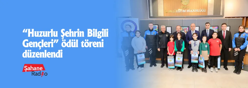 “Huzurlu Şehrin Bilgili Gençleri” ödül töreni düzenlendi