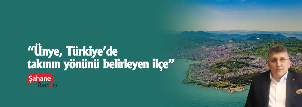 “Ünye, Türkiye’de takının yönünü belirleyen ilçe”