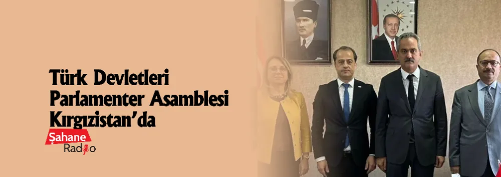 Türk Devletleri Parlamenter Asamblesi Kırgızistan’da