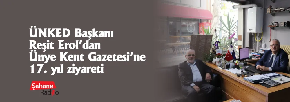 ÜNKED Başkanı Reşit Erol’dan Ünye Kent Gazetesi’ne 17. yıl ziyareti