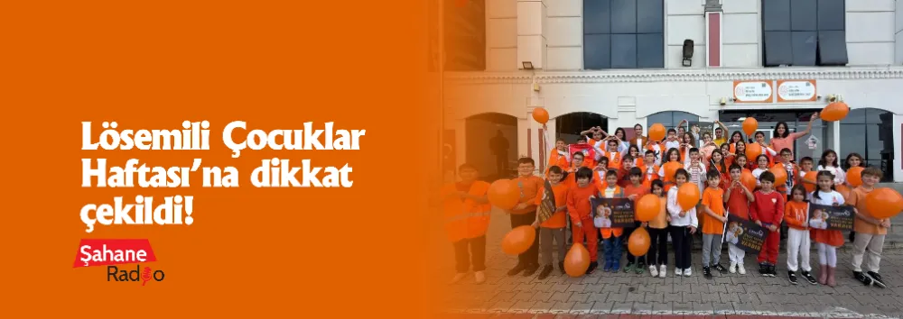 Lösemili Çocuklar Haftası’na dikkat çekildi!