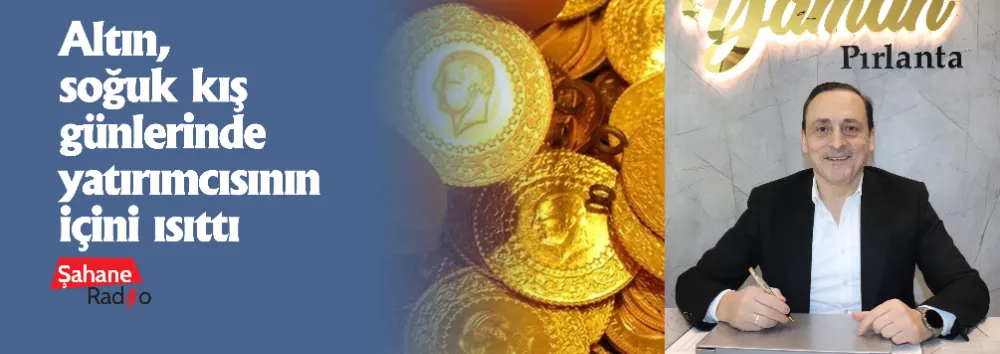 Altın, soğuk kış günlerinde yatırımcısının içini ısıttı 