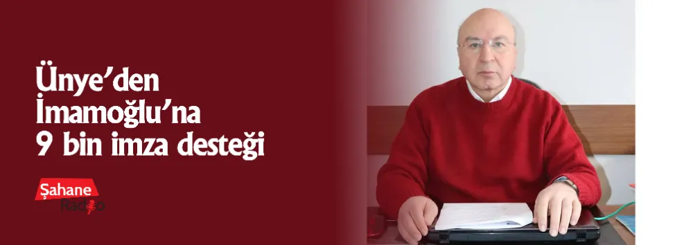 Ünye’den İmamoğlu’na 9 bin imza desteği