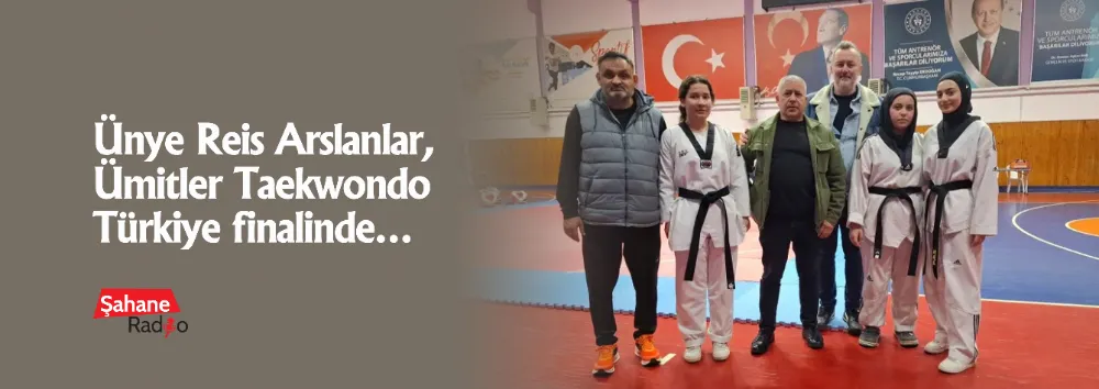Ünye Reis Arslanlar, Ümitler Taekwondo Türkiye finalinde…