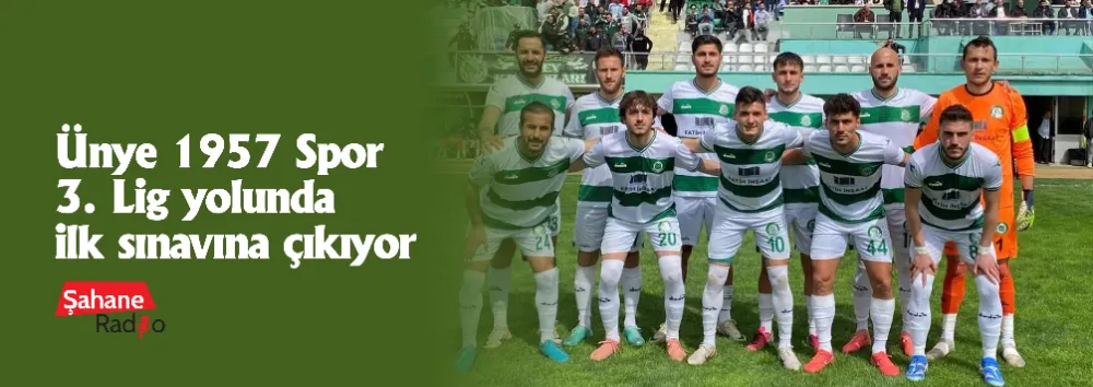 Ünye 1957 Spor 3. Lig yolunda ilk sınavına çıkıyor