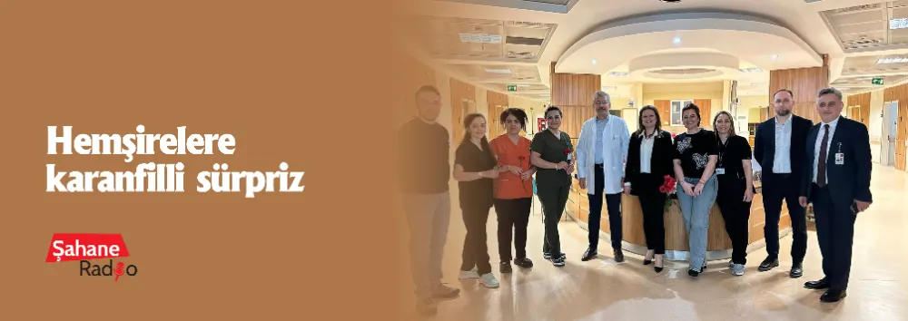 Hemşirelere karanfilli sürpriz
