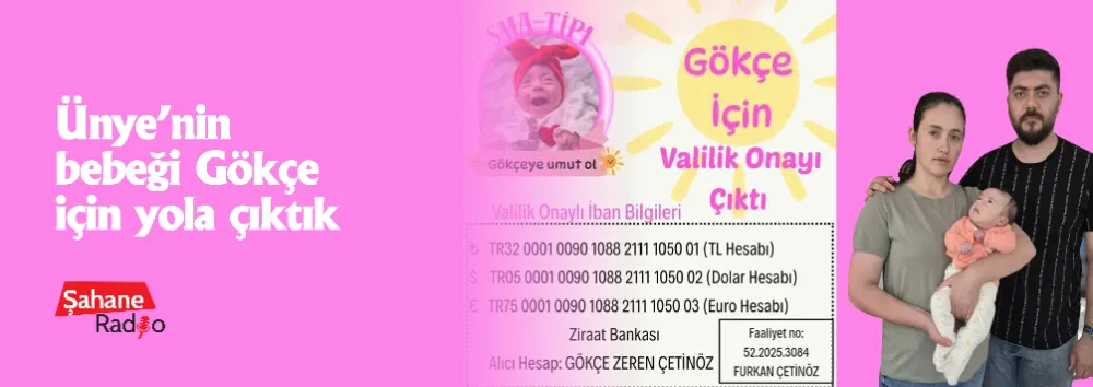 Ünye’nin bebeği Gökçe için yola çıktık