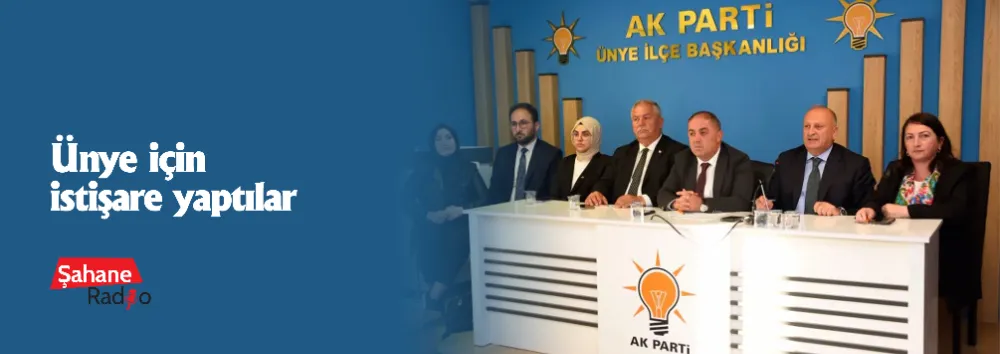 Ünye için istişare yaptılar