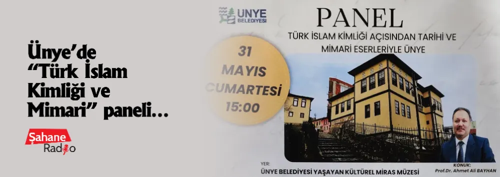 Ünye’de “Türk İslam Kimliği ve Mimari” paneli…