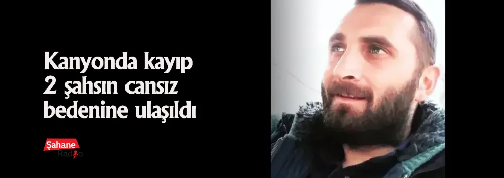 Kanyonda kayıp 2 şahsın cansız bedenine ulaşıldı