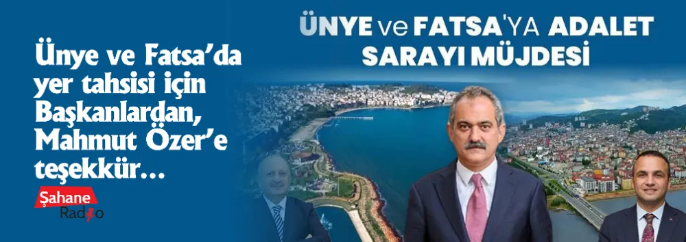 Ünye ve Fatsa’da yer tahsisi için Başkanlardan, Mahmut Özer’e teşekkür…