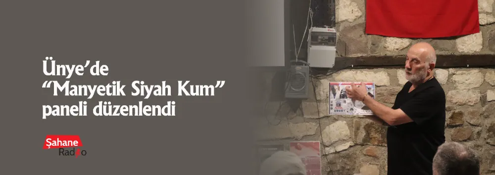 Ünye’de “Manyetik Siyah Kum” paneli düzenlendi