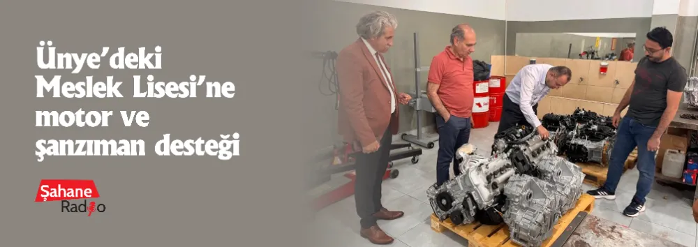 Ünye’deki Meslek Lisesi’ne motor ve şanzıman desteği