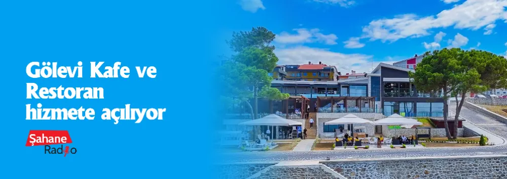 Gölevi Kafe ve Restoran hizmete açılıyor