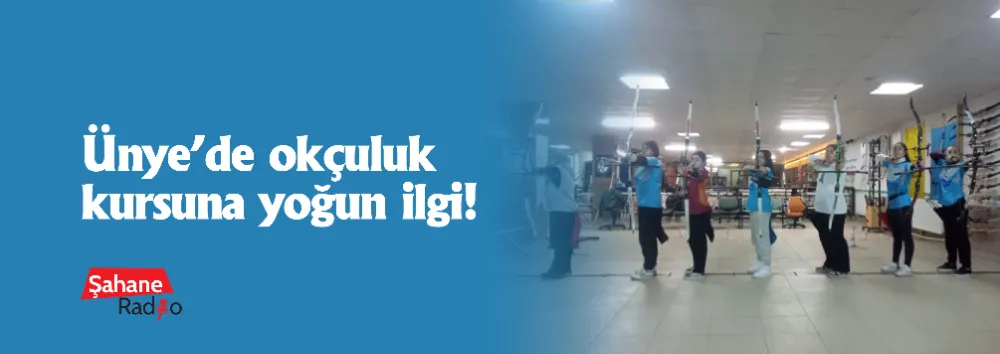 Ünye’de okçuluk kursuna yoğun ilgi!