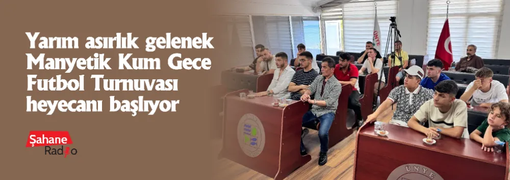 Yarım asırlık gelenek Manyetik Kum Gece Futbol Turnuvası heyecanı başlıyor