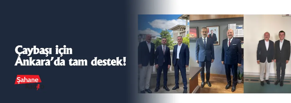 Çaybaşı için Ankara’da tam destek!