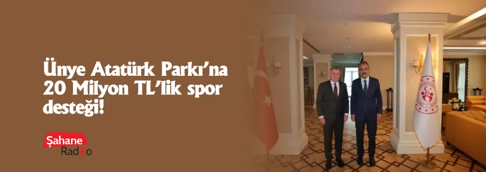  Ünye Atatürk Parkı’na 20 Milyon TL’lik spor desteği!