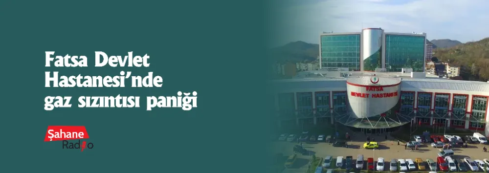 Fatsa Devlet Hastanesi’nde gaz sızıntısı paniği