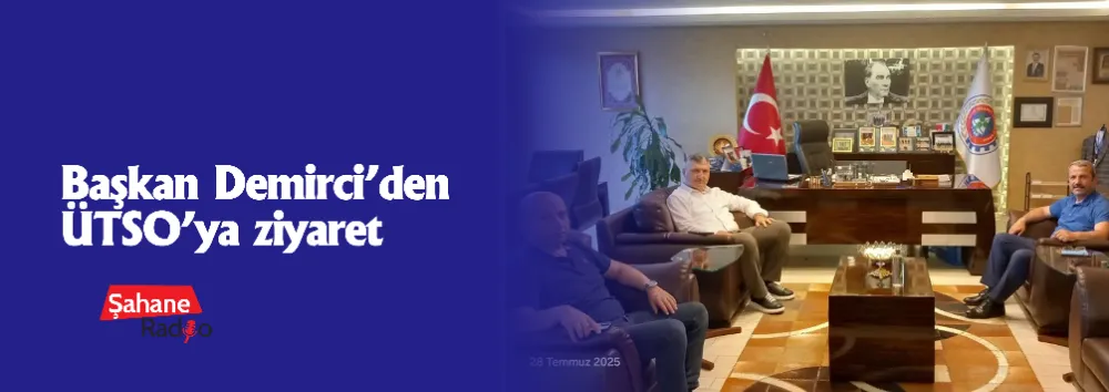 Başkan Demirci’den ÜTSO’ya ziyaret