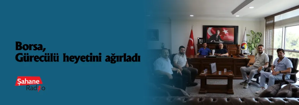Borsa, Gürecülü heyetini ağırladı