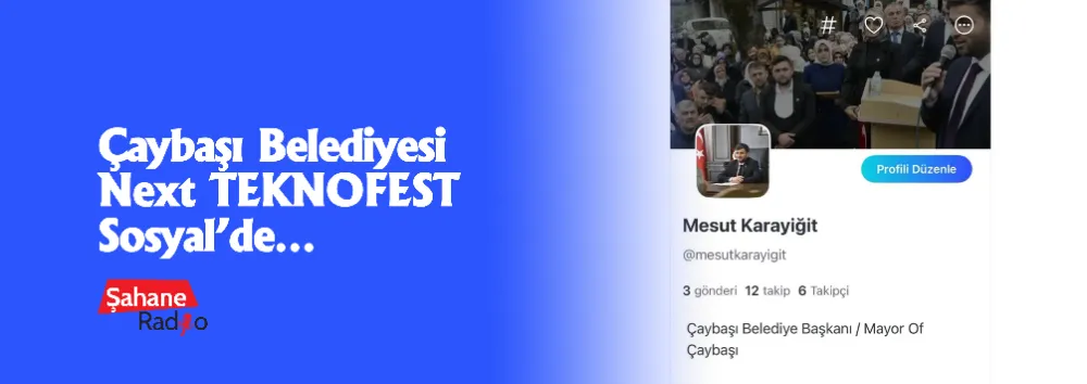 Çaybaşı Belediyesi Next TEKNOFEST Sosyal’de…